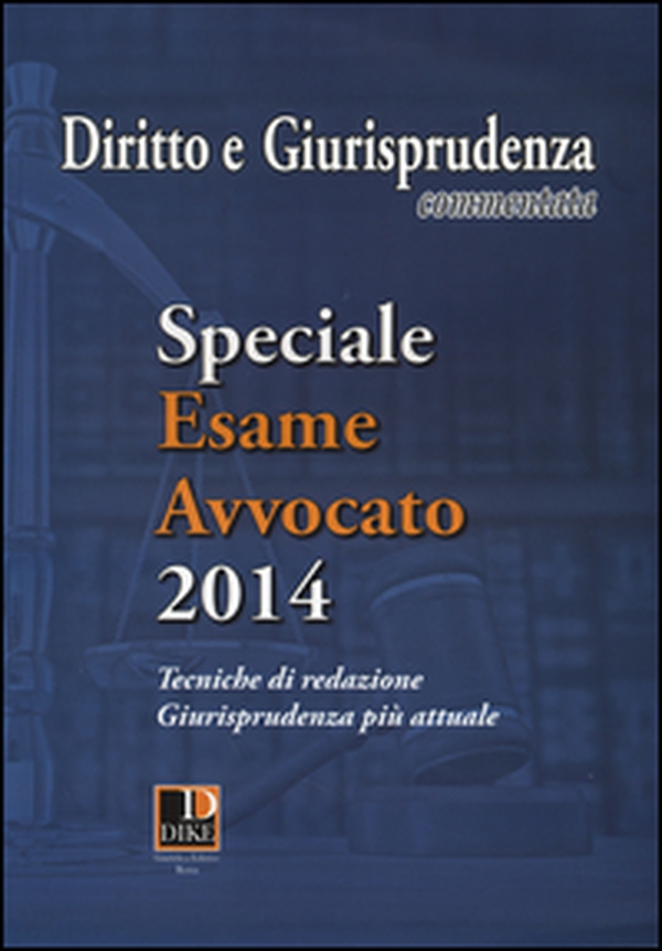 Diritto e giurisprudenza commentata (2014). Speciale esame avvocato. Tecniche di redazione, giurisprudenza più attuale - Librerie.coop Diritto e giurisprudenza commentata (2014). Speciale esame avvocato. Tecniche di redazione, giurisprudenza più attuale - Librerie.coop