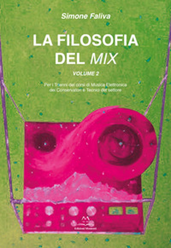 La filosofia del mix. Per i trienni dei corsi di musica elettronica dei conservatori e tecnici del settore - Librerie.coop La filosofia del mix. Per i trienni dei corsi di musica elettronica dei conservatori e tecnici del settore - Librerie.coop