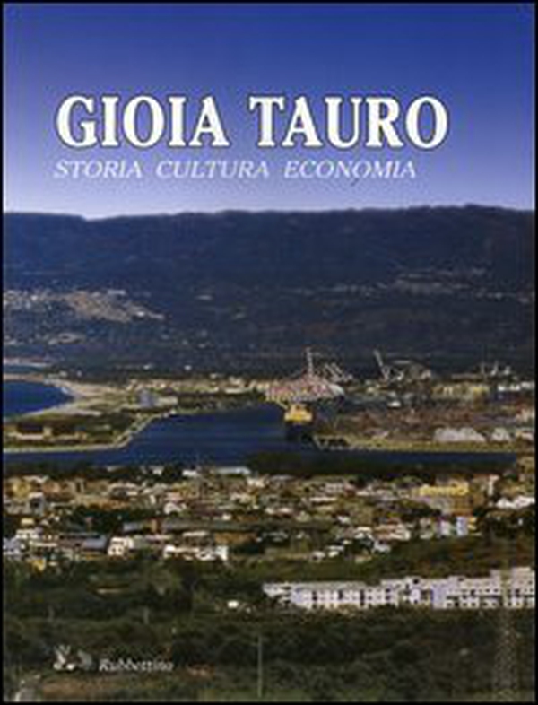 Gioia Tauro. Storia, cultura, economia - Librerie.coop Gioia Tauro. Storia, cultura, economia - Librerie.coop