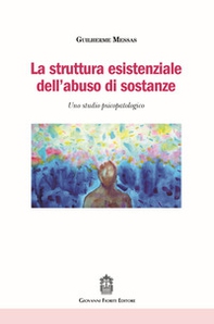 La struttura esistenziale dell'abuso di sostanze. Uno studio psicopatologico - Librerie.coop