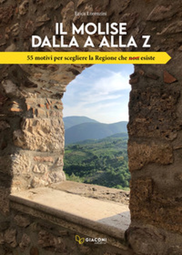 Il Molise dalla A alla Z. 55 motivi per scegliere la Regione che non esiste - Librerie.coop Il Molise dalla A alla Z. 55 motivi per scegliere la Regione che non esiste - Librerie.coop