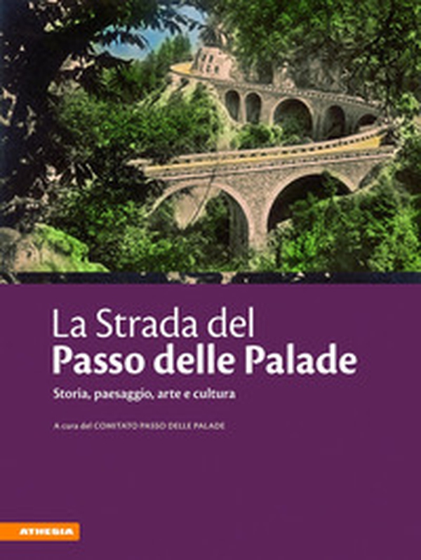 La strada del passo delle Palade. Storia, paesaggio, arte e cultura - Librerie.coop La strada del passo delle Palade. Storia, paesaggio, arte e cultura - Librerie.coop