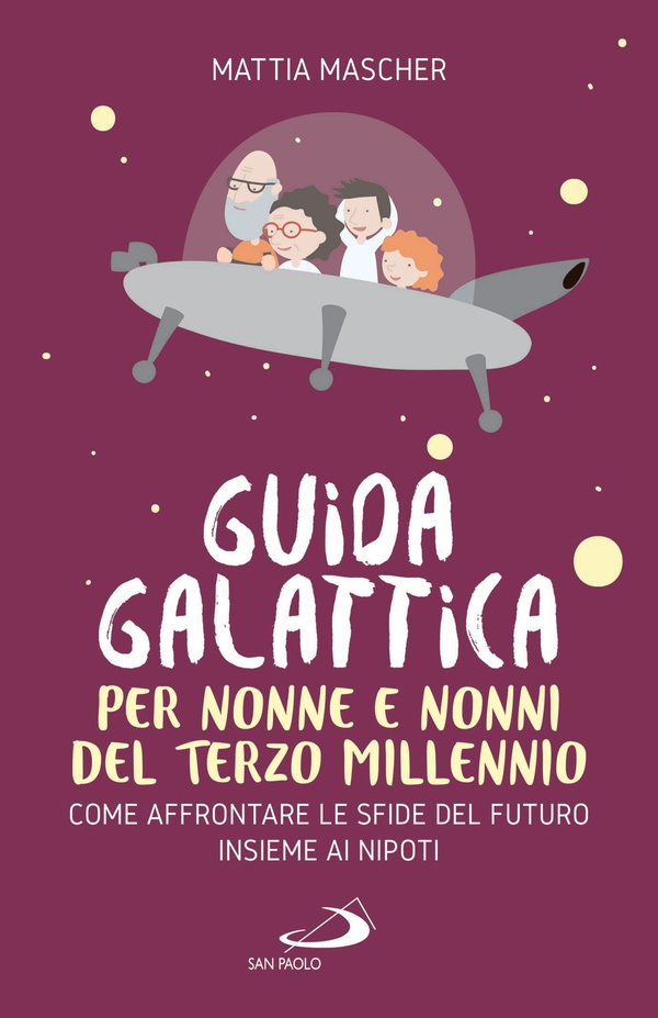 Guida galattica per nonne e nonni del Terzo Millennio - Librerie.coop Guida galattica per nonne e nonni del Terzo Millennio - Librerie.coop