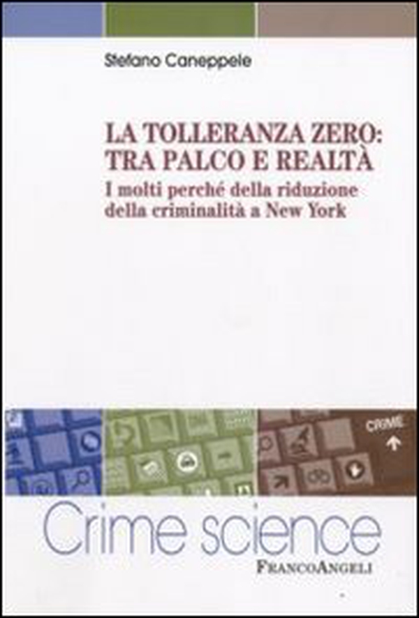 La tolleranza zero: tra palco e realtà. I molti perché della riduzione della criminalità a New York - Librerie.coop La tolleranza zero: tra palco e realtà. I molti perché della riduzione della criminalità a New York - Librerie.coop