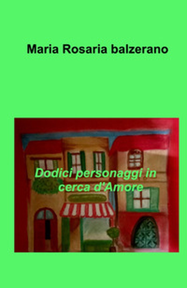 Dodici personaggi in cerca d'amore - Librerie.coop Dodici personaggi in cerca d'amore - Librerie.coop
