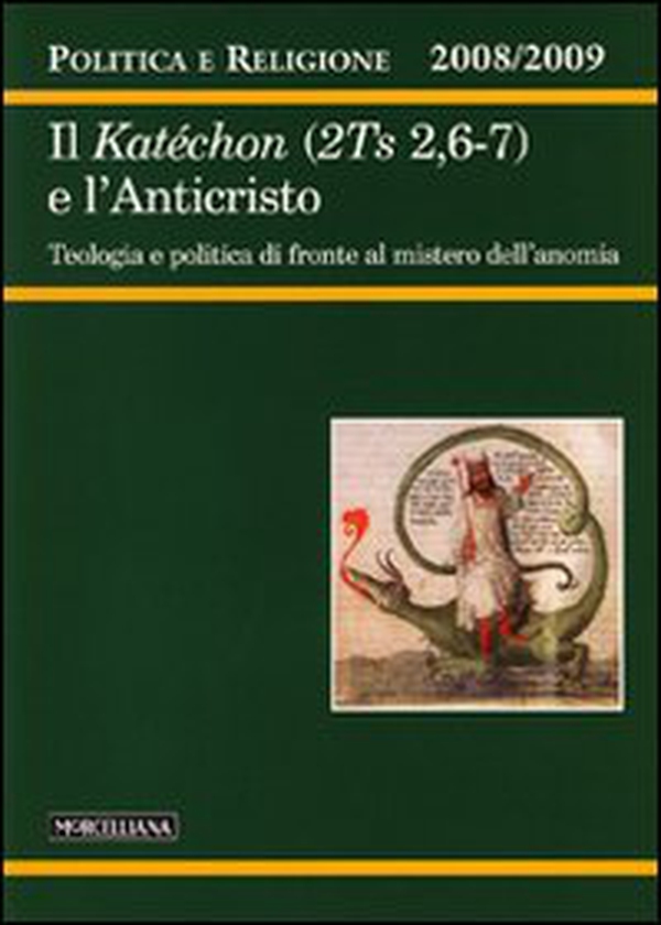 Politica e religione. 2008-2009: Il Katéchon (2TS 2,6-7) e l'Anticristo. Tecnologia e politica di fronte al mistero dell'anomia - Librerie.coop Politica e religione. 2008-2009: Il Katéchon (2TS 2,6-7) e l'Anticristo. Tecnologia e politica di fronte al mistero dell'anomia - Librerie.coop