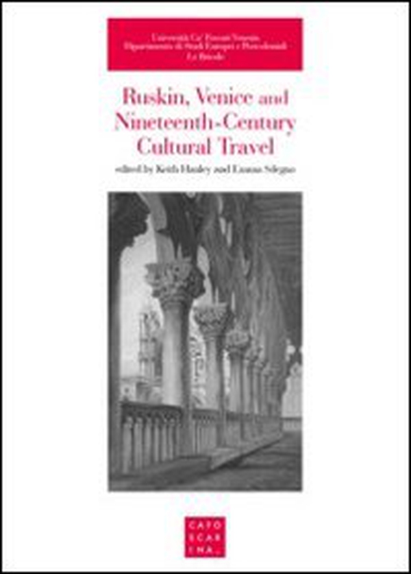 Ruskin, Venice and nineteenth-century cultural travel - Librerie.coop Ruskin, Venice and nineteenth-century cultural travel - Librerie.coop