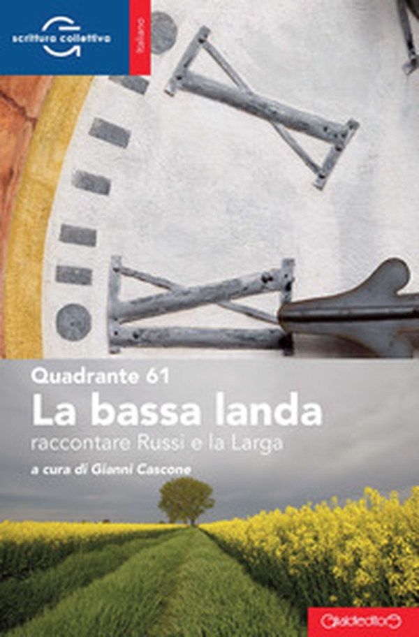 La bassa landa. Raccontare Russi e la Larga - Librerie.coop La bassa landa. Raccontare Russi e la Larga - Librerie.coop