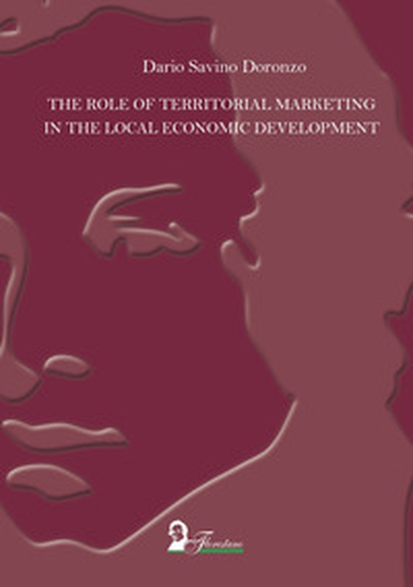 The role of territorial marketing in the local economic development. Ediz. italiana e inglese - Librerie.coop The role of territorial marketing in the local economic development. Ediz. italiana e inglese - Librerie.coop