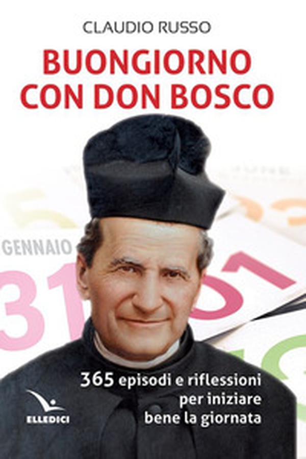 Buongiorno con don Bosco. 365 episodi e riflessioni per iniziare bene la giornata - Librerie.coop Buongiorno con don Bosco. 365 episodi e riflessioni per iniziare bene la giornata - Librerie.coop