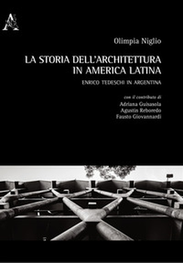 La storia dell'architettura in America Latina. Enrico Tedeschi in Argentina - Librerie.coop La storia dell'architettura in America Latina. Enrico Tedeschi in Argentina - Librerie.coop
