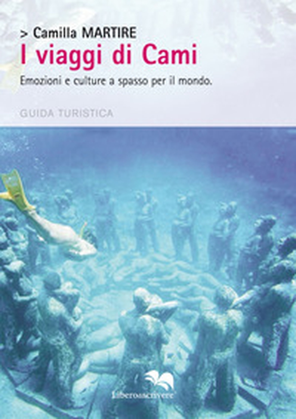 I viaggi di Cami. Emozioni e culture a spasso per il mondo - Librerie.coop I viaggi di Cami. Emozioni e culture a spasso per il mondo - Librerie.coop