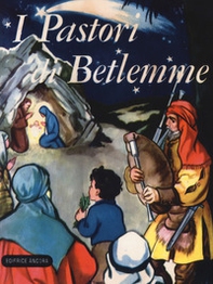 I pastori di Betlemme. Bibliotechina natalizia - Librerie.coop