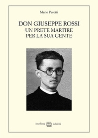Don Giuseppe Rossi. Un prete martire per la sua gente - Librerie.coop
