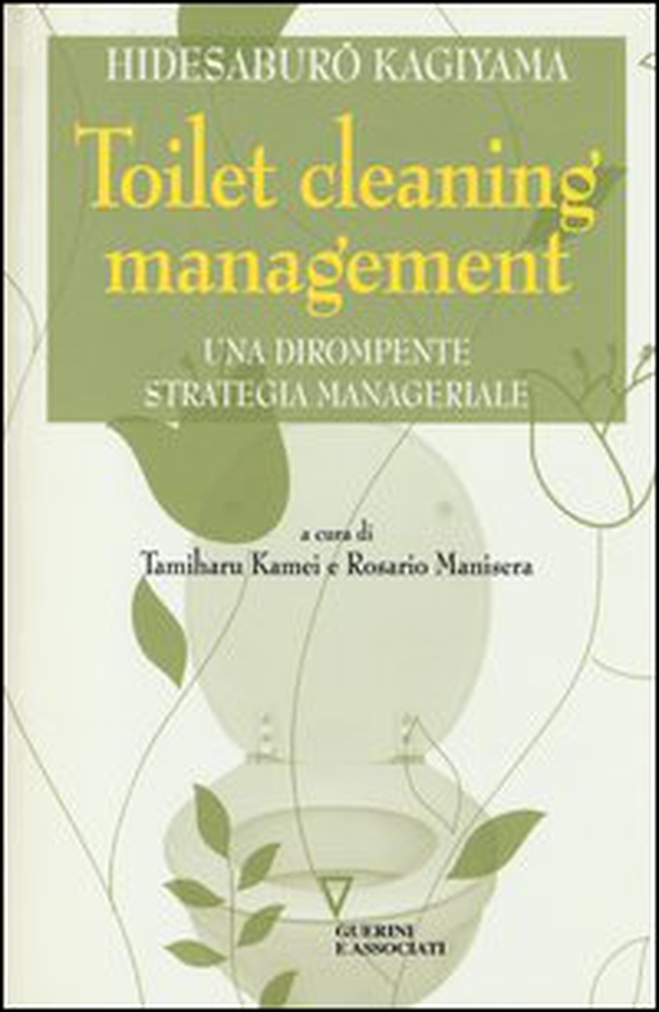 Toilet cleaning management. Una dirompente strategia manageriale - Librerie.coop Toilet cleaning management. Una dirompente strategia manageriale - Librerie.coop
