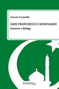 (San) Francesco e i musulmani. Incontro e dialogo - Librerie.coop