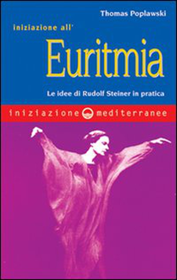 Iniziazione all'euritmia. Le idee di Rudolf Steiner in pratica - Librerie.coop Iniziazione all'euritmia. Le idee di Rudolf Steiner in pratica - Librerie.coop