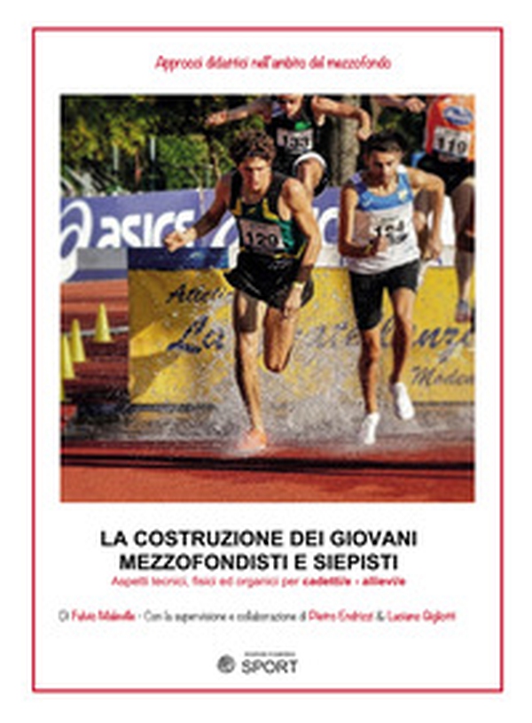 La costruzione dei giovani mezzofondisti e siepisti. Aspetti tecnici, fisici ed organici per cadetti/e - allievi/e - Librerie.coop La costruzione dei giovani mezzofondisti e siepisti. Aspetti tecnici, fisici ed organici per cadetti/e - allievi/e - Librerie.coop