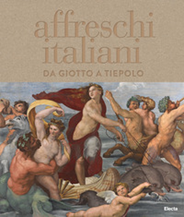 Affreschi italiani. Da Giotto a Tiepolo - Librerie.coop Affreschi italiani. Da Giotto a Tiepolo - Librerie.coop