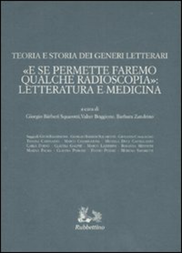 Teoria e storia dei generi letterari. «E se permettete faremo qualche radioscopia»: letteratura e medicina - Librerie.coop Teoria e storia dei generi letterari. «E se permettete faremo qualche radioscopia»: letteratura e medicina - Librerie.coop