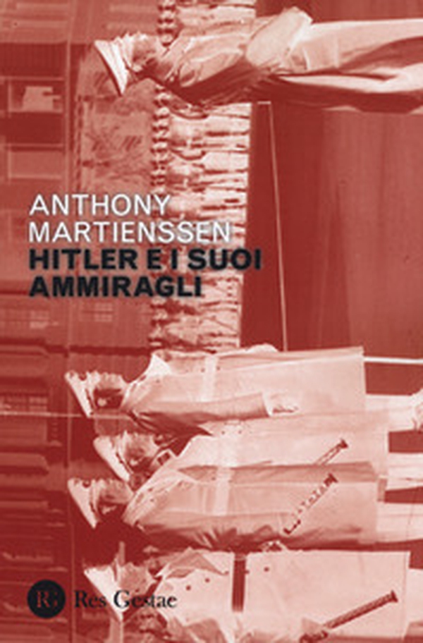 Hitler e i suoi ammiragli - Librerie.coop Hitler e i suoi ammiragli - Librerie.coop