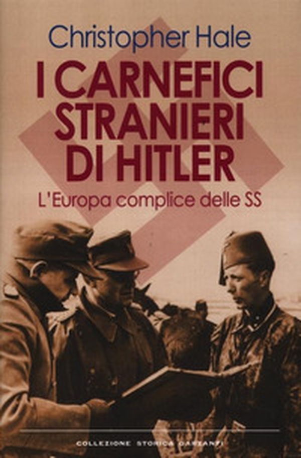 I carnefici stranieri di Hitler. L'Europa complice delle SS - Librerie.coop I carnefici stranieri di Hitler. L'Europa complice delle SS - Librerie.coop