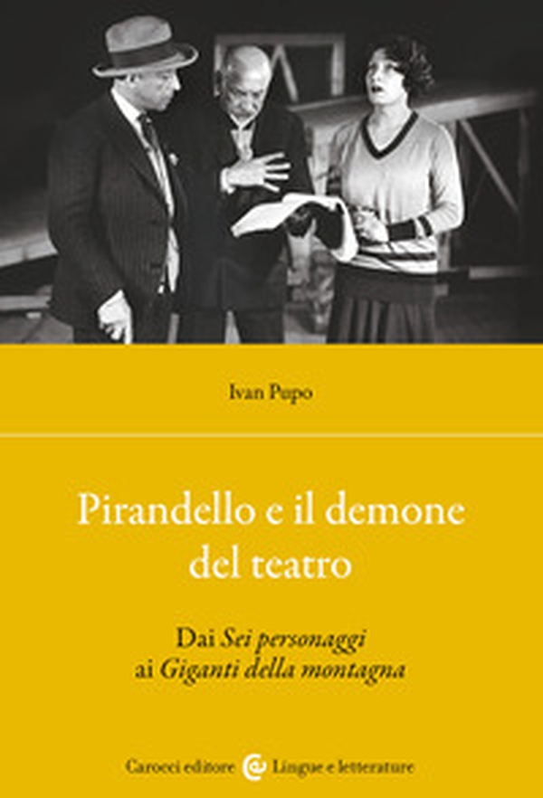 Pirandello e il demone del teatro. Dai «Sei personaggi» ai «Giganti della montagna» - Librerie.coop Pirandello e il demone del teatro. Dai «Sei personaggi» ai «Giganti della montagna» - Librerie.coop