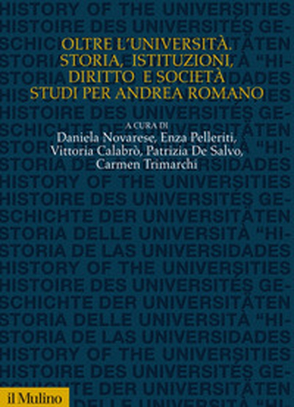 Oltre l'Università. Storia, istituzioni, diritto e società, studi per Andrea Romano - Librerie.coop Oltre l'Università. Storia, istituzioni, diritto e società, studi per Andrea Romano - Librerie.coop