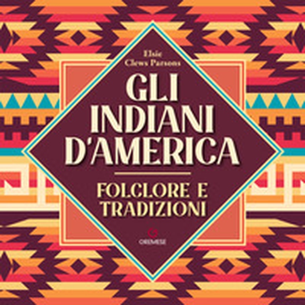 Gli Indiani d'America. Folclore e tradizioni - Librerie.coop Gli Indiani d'America. Folclore e tradizioni - Librerie.coop