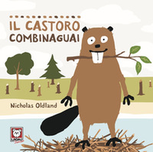 Il castoro combinaguai - Librerie.coop Il castoro combinaguai - Librerie.coop