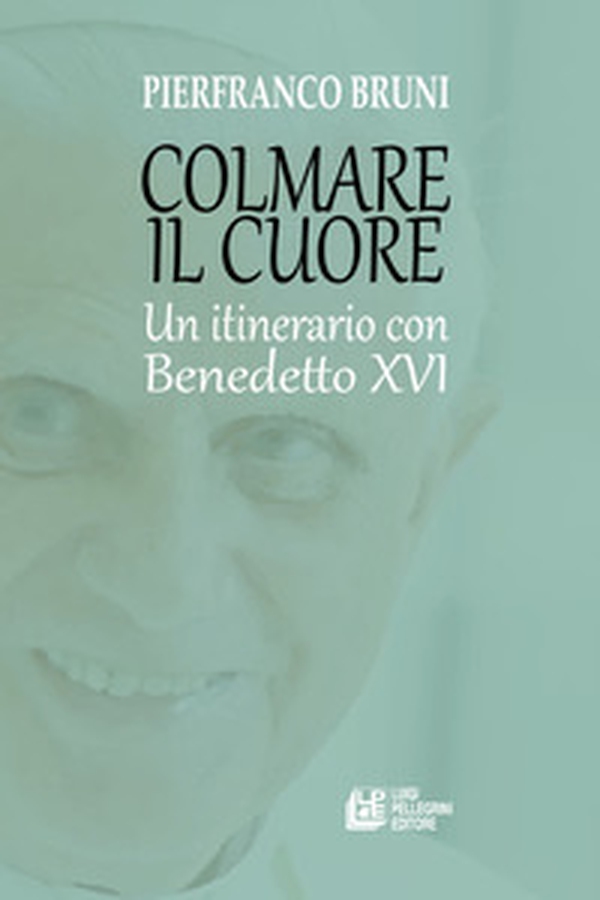 Colmare il cuore. Un itinerario con Benedetto XVI - Librerie.coop Colmare il cuore. Un itinerario con Benedetto XVI - Librerie.coop