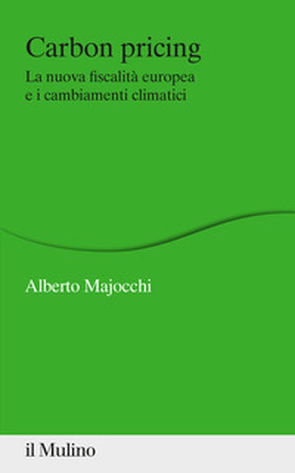 Carbon Pricing. La nuova fiscalità europea e i cambiamenti climatici - Librerie.coop Carbon Pricing. La nuova fiscalità europea e i cambiamenti climatici - Librerie.coop