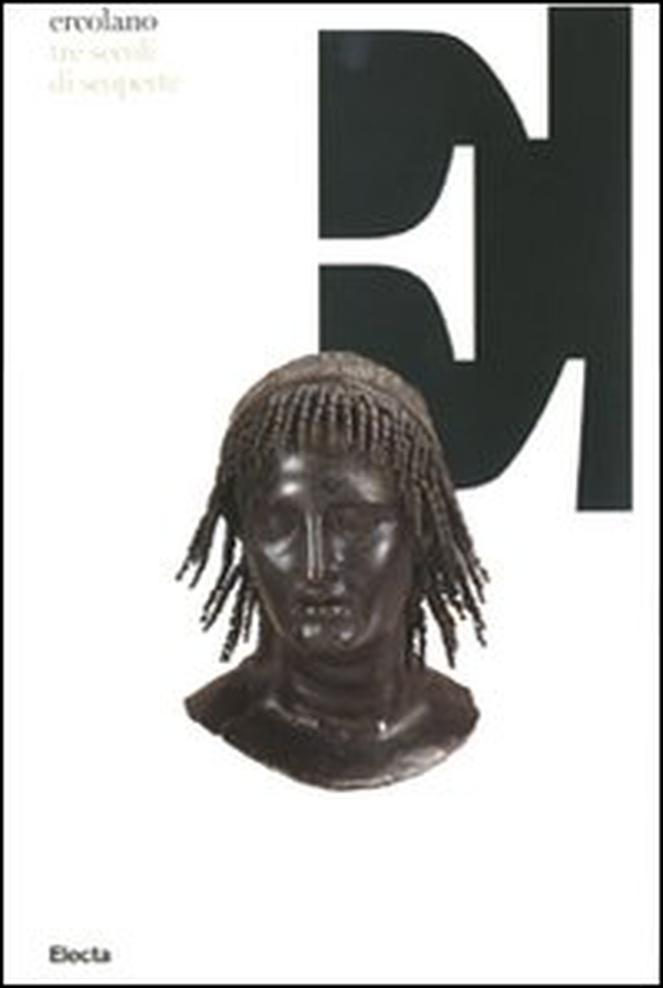 Ercolano, tre secoli di scoperte. Catalogo della mostra (Napoli, 16 ottobre 2008-13 aprile 2009) - Librerie.coop Ercolano, tre secoli di scoperte. Catalogo della mostra (Napoli, 16 ottobre 2008-13 aprile 2009) - Librerie.coop