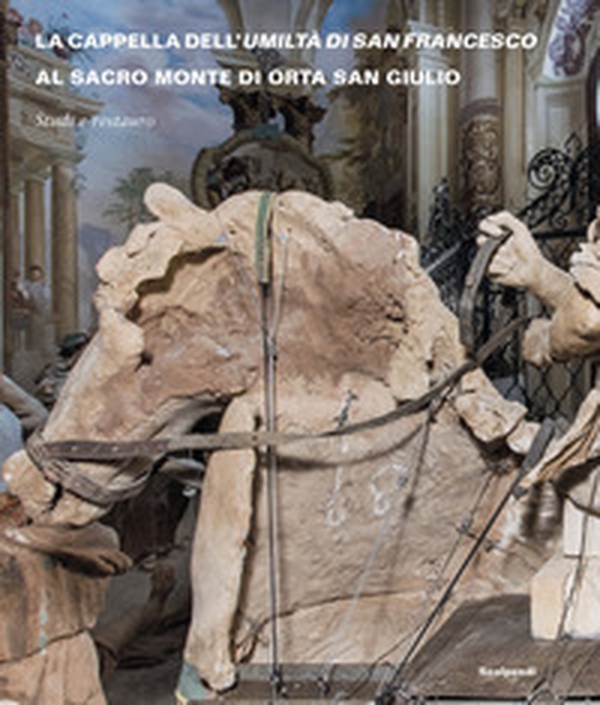 La Cappella dell'Umiltà di San Francesco al Sacro Monte di Orta San Giulio. Studi e restauro - Librerie.coop La Cappella dell'Umiltà di San Francesco al Sacro Monte di Orta San Giulio. Studi e restauro - Librerie.coop