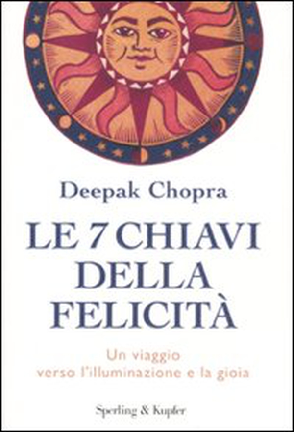 Le 7 chiavi della felicità. Un viaggio verso l'illuminazione e la gioia - Librerie.coop Le 7 chiavi della felicità. Un viaggio verso l'illuminazione e la gioia - Librerie.coop