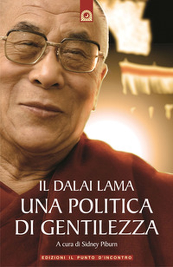 Il Dalai Lama. Una politica di gentilezza - Librerie.coop Il Dalai Lama. Una politica di gentilezza - Librerie.coop