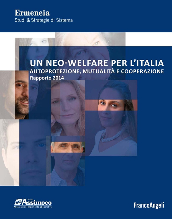 Un neo-welfare per l'Italia. Autoprotezione, mutualità e cooperazione. Rapporto 2014 - Librerie.coop Un neo-welfare per l'Italia. Autoprotezione, mutualità e cooperazione. Rapporto 2014 - Librerie.coop