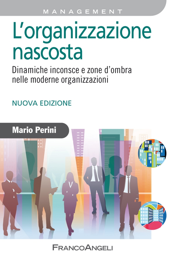 L'organizzazione nascosta. Dinamiche inconsce e zone d'ombra nelle moderne organizzazioni - Librerie.coop L'organizzazione nascosta. Dinamiche inconsce e zone d'ombra nelle moderne organizzazioni - Librerie.coop