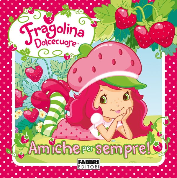 Fragolina Dolcecuore. Amiche per sempre - Librerie.coop Fragolina Dolcecuore. Amiche per sempre - Librerie.coop