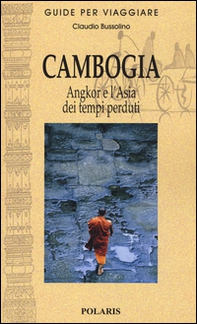 Cambogia. Angkor e l'Asia dei tempi perduti - Librerie.coop
