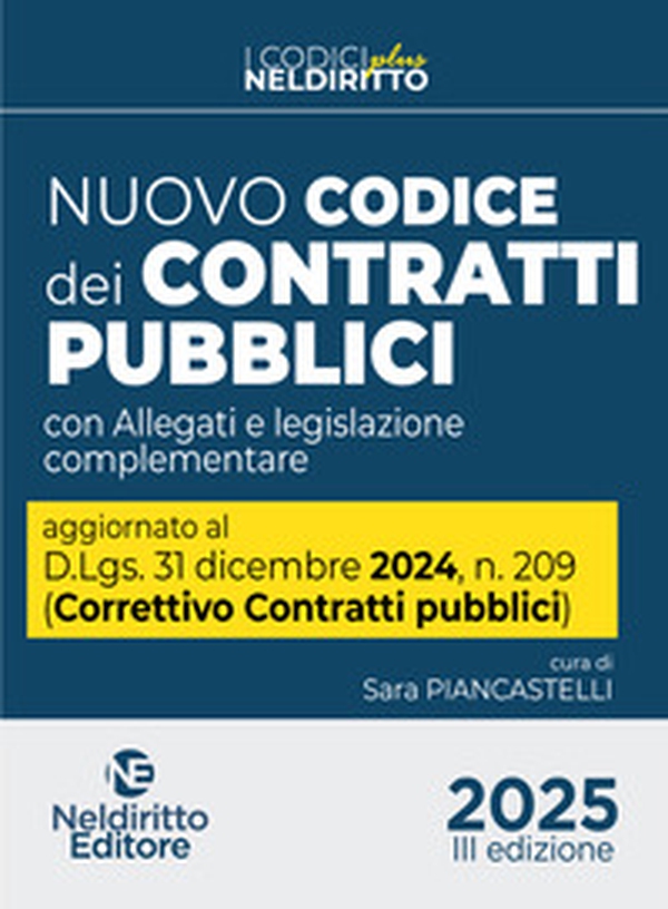 Nuovo Codice dei contratti pubblici 2025 Plus. Aggiornato al D. Lgs. 31 dicembre 2024, n. 209 (Decreto Correttivo Contratti pubblici) - Librerie.coop Nuovo Codice dei contratti pubblici 2025 Plus. Aggiornato al D. Lgs. 31 dicembre 2024, n. 209 (Decreto Correttivo Contratti pubblici) - Librerie.coop