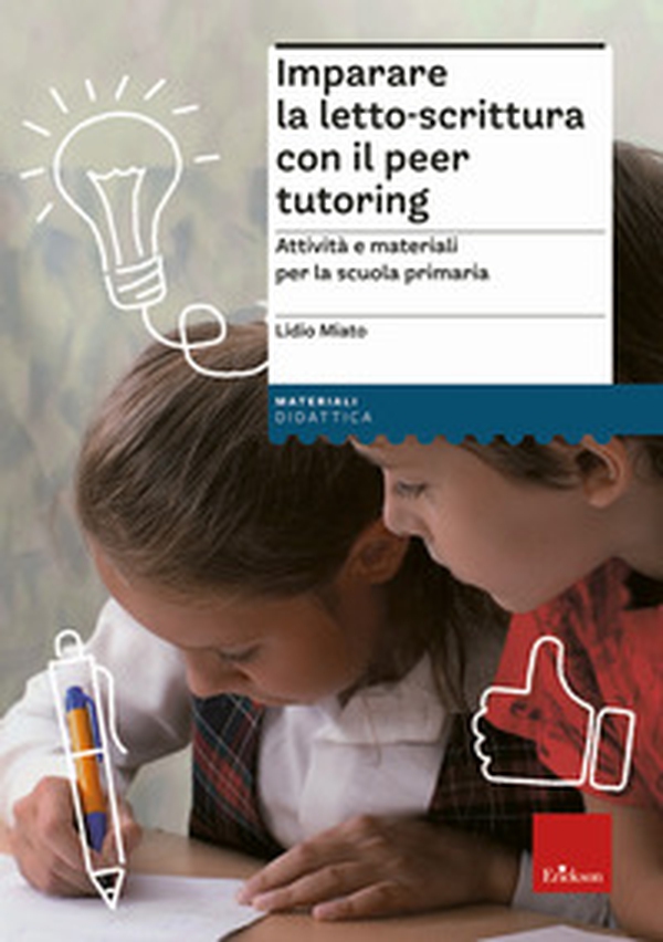 Imparare la letto-scrittura con il peer tutoring. Attività e materiali per la scuola primaria - Librerie.coop Imparare la letto-scrittura con il peer tutoring. Attività e materiali per la scuola primaria - Librerie.coop