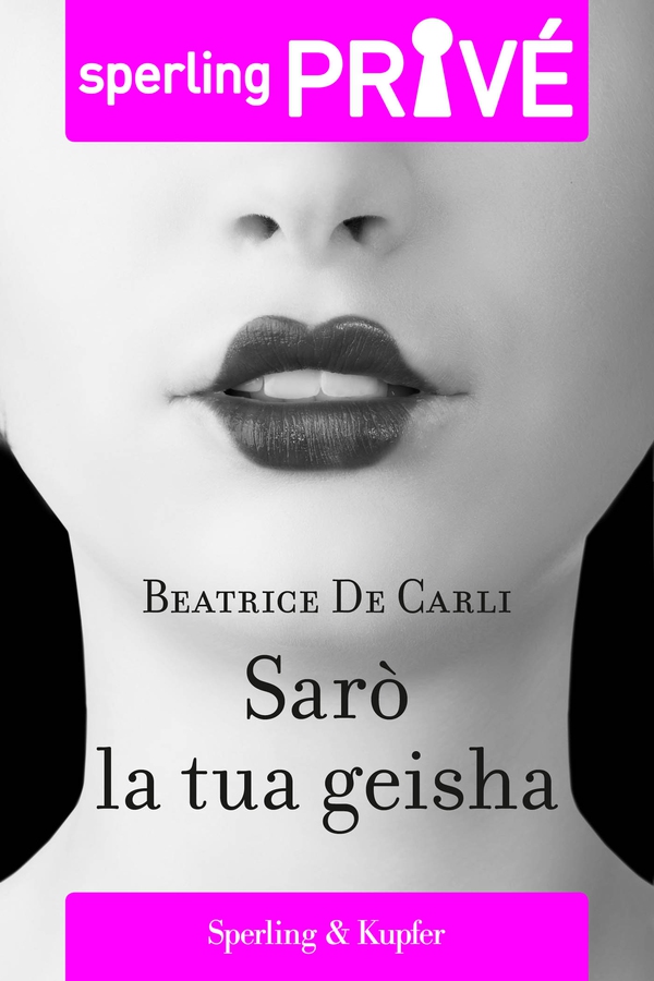 Sarò la tua geisha - Sperling Privé - Librerie.coop Sarò la tua geisha - Sperling Privé - Librerie.coop