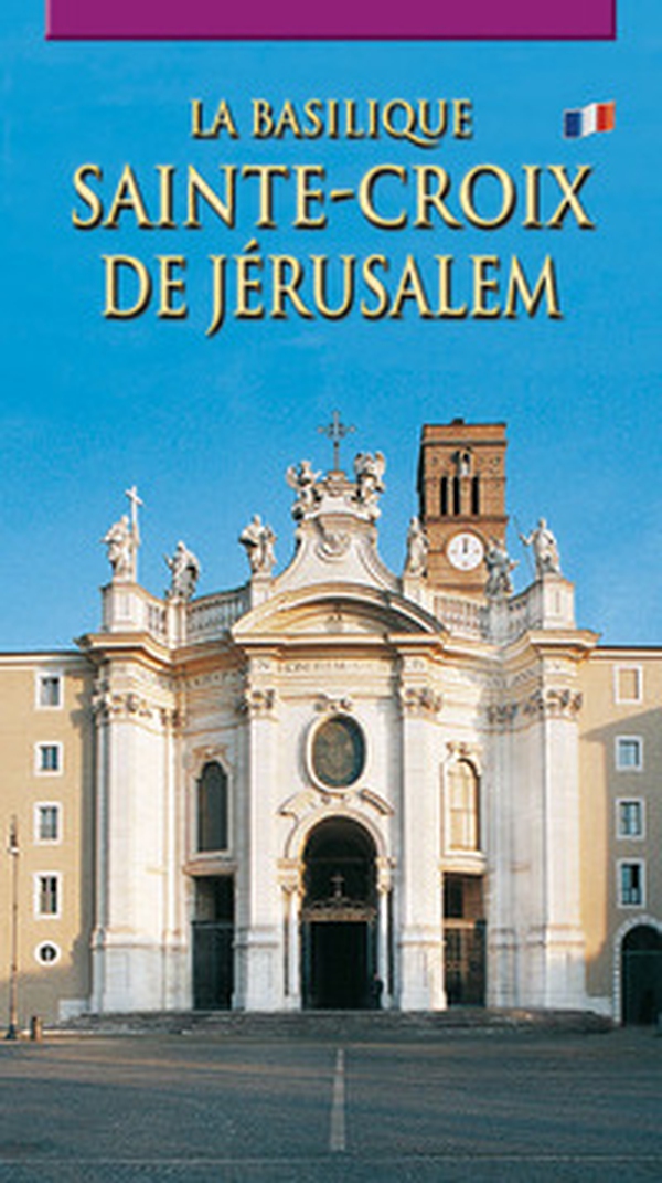 La Basilica di Santa Croce in Gerusalemme. Ediz. francese - Librerie.coop La Basilica di Santa Croce in Gerusalemme. Ediz. francese - Librerie.coop