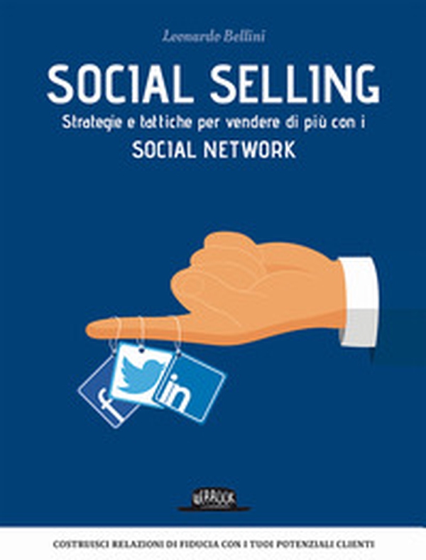 Social selling. Strategie e tattiche per vendere di più con i social network - Librerie.coop Social selling. Strategie e tattiche per vendere di più con i social network - Librerie.coop