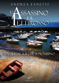 L'assassino e il pettirosso. Un serial killer a Piombino - Librerie.coop