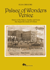 Palace of wonders Venice. History of the palaces, families and events that shaped the insula of St Moisè - Librerie.coop