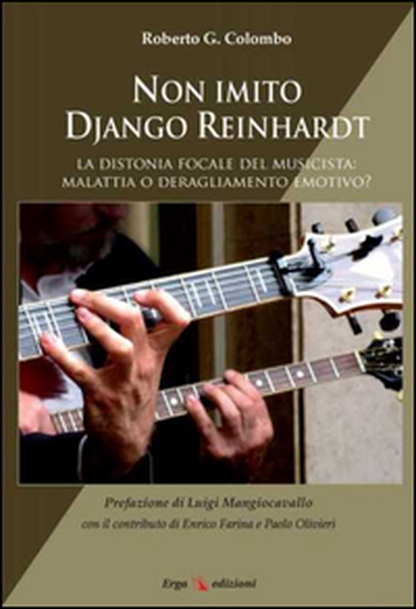 Non imito Django Reinhardt. La distonia focale del musicista: malattia o deragliamento emotivo? - Librerie.coop Non imito Django Reinhardt. La distonia focale del musicista: malattia o deragliamento emotivo? - Librerie.coop
