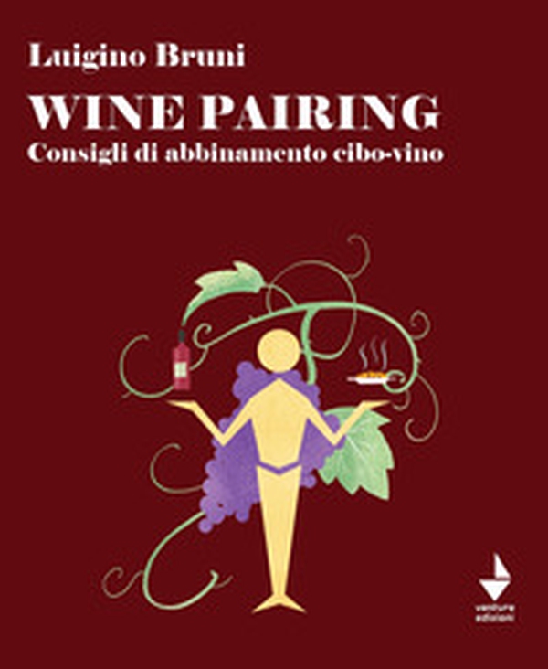 Wine pairing. Consigli di abbinamento cibo-vino - Librerie.coop Wine pairing. Consigli di abbinamento cibo-vino - Librerie.coop