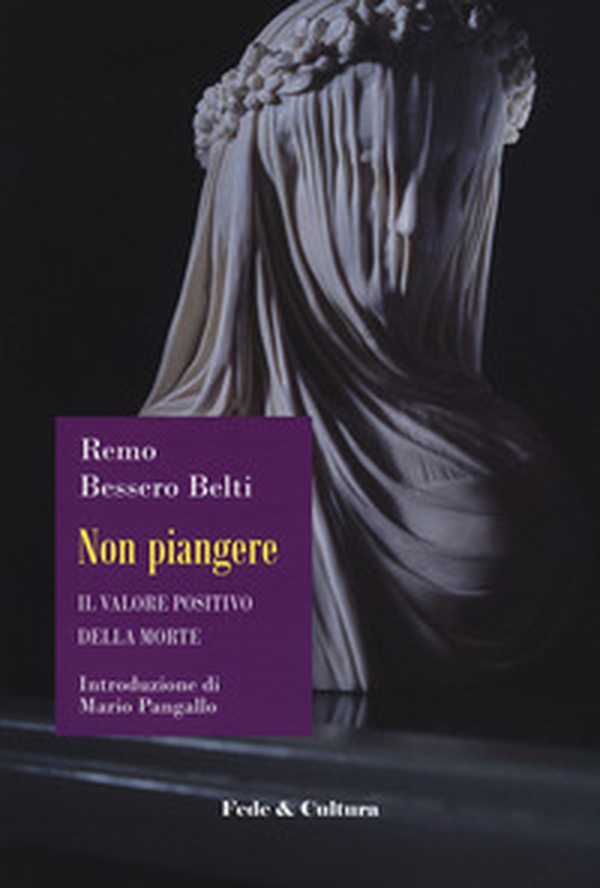 Non piangere. Il valore positivo della morte - Librerie.coop Non piangere. Il valore positivo della morte - Librerie.coop